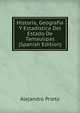 Historia, Geografia Y Estadistica Del Estado De Tamaulipas (Spanish Edition), Alejandro Prieto 