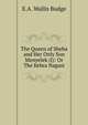 The Queen of Sheba and Her Only Son Menyelek (I): Or The Kebra Nagast, E. A. Wallis Budge 