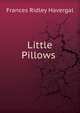 Little Pillows ., Frances Ridley Havergal 