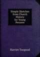 Simple Sketches from Church History for Young Persons, Harriet Toogood 