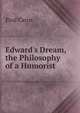 Edward's Dream, the Philosophy of a Humorist, Paul Carus 