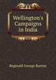 Wellington's Campaigns in India, Reginald George Burton 