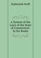 A System of the Laws of the State of Connecticut: In Six Books, Zephaniah Swift 