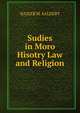 Sudies in Moro Hisotry Law and Religion, NAJEEB M. SALEEBY 