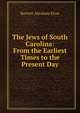 The Jews of South Carolina: From the Earliest Times to the Present Day, Barnett Abraham Elzas 