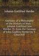 Outlines of a Philosophy of the History of Man: / Johann Gottfried Von Herder. Tr. from the German of John Godfrey Herder by T. Churchill, Johann Gottfried Herder 