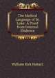 The Medical Language of St. Luke: A Proof from Internal Ebidence, William Kirk Hobart 