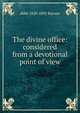 The divine office: considered from a devotional point of view, abbe 1820-1892 Bacuez 