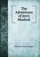The Adventures of Jerry Muskrat, Thornton Waldo Burgess 