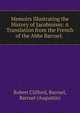 Memoirs Illustrating the History of Jacobinism: A Translation from the French of the Abbe Barruel. ., Robert Clifford, Barruel, Barruel (Augustin) 