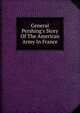 General Pershing's Story Of The American Army In France, 