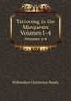 Tattooing in the Marquesas, Volumes 1-4, Willowdean Chatterson Handy 