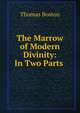 The Marrow of Modern Divinity: In Two Parts ., Thomas Boston 