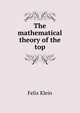 The mathematical theory of the top, Felix Klein 