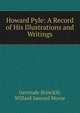 Howard Pyle: A Record of His Illustrations and Writings, Gertrude Brinckle, Willard Samuel Morse 