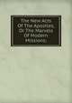 The New Acts Of The Apostles, Or The Marvels Of Modern Missions;, 