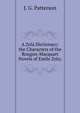 A Zola Dictionary: the Characters of the Rougon-Macquart Novels of Emile Zola;, J. G. Patterson 