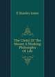 The Christ Of The Mount A Working Philosophy Of Life, E Stanley Jones 