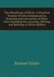 The Metallurgy of Silver: A Practical Treatise On the Amalgamation, Roasting and Lixiviation of Silver Ores Including the Assaying, Melting and Refining of Silver Bullion, Manuel Eissler 
