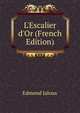 L'Escalier d'Or (French Edition), Edmond Jaloux 