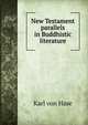 New Testament parallels in Buddhistic literature, Karl von Hase 