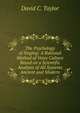 The Psychology of Singing: A Rational Method of Voice Culture Based on a Scientific Analysis of All Systems Ancient and Modern, David C. Taylor 