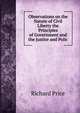 Observations on the Nature of Civil Liberty the Principles of Government and the Justice and Polic, Price, Richard 