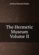 The Hermetic Museum Volume II, Arthur Edward Waite 