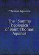 The " Summa Theologica " of Saint Thomas Aquinas, Thomas Aquinas 