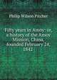 Fifty years in Amoy: or, a history of the Amoy Mission, China, founded February 24, 1842 ., Philip Wilson Pitcher 