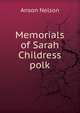 Memorials of Sarah Childress polk, Anson Nelson 