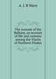 The nomads of the Balkans, an account of life and customs among the Vlachs of Northern Pindus, A. J. B Wace 