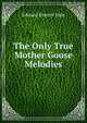 The Only True Mother Goose Melodies, Hale, Edward Everett 