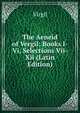 The Aeneid of Vergil: Books I-Vi, Selections Vii-Xii (Latin Edition), Johann P. Glock 