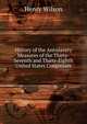 History of the Antislavery Measures of the Thirty-Seventh and Thirty-Eighth United States Congresses, Henry Wilson 