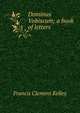 Dominus Vobiscum; a book of letters, Francis Clement Kelley 