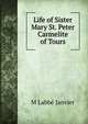 Life of Sister Mary St. Peter Carmelite of Tours, M Labbe Janvier 
