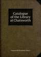 Catalogue of the Library at Chatsworth, Chatsworth (England) Library 