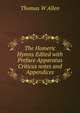 The Homeric Hymns Edited with Preface Apparatus Criticus notes and Appendices, Thomas W Allen 