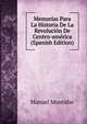 Memorias Para La Historia De La Revolucion De Centro-america (Spanish Edition), Manuel Montufar 