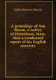 A genealogy of Asa Bacon, a native of Wrentham, Mass. Also a condensed report of his English ancestry, Erdix Newton Bacon 