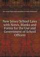 New Jersey School Laws with Notes, Blanks and Forms for the Use and Government of School Officers, New Jersey State Superintendent of Public Instruction 