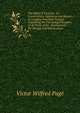 The Model T Ford Car, Its Construction, Operation and Repair: A Complete Practical Treatise Explaining the Operating Principles of All Parts of the . Instructions for Driving and Maintenance, Victor Wilfred Pag? 