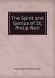 The Spirit and Genius of St. Philip Neri, Frederick William Faber 