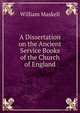 A Dissertation on the Ancient Service Books of the Church of England, William Maskell 