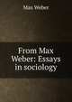 From Max Weber: Essays in sociology, Max Weber 