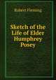 Sketch of the Life of Elder Humphrey Posey, Robert Fleming 