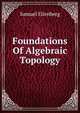 Foundations Of Algebraic Topology, Samuel Eilenberg 