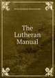 The Lutheran Manual, Junius Benjamin Remensnyder 