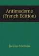 Antimoderne (French Edition), Jacques Maritain 